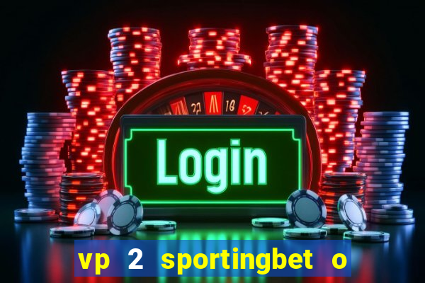 vp 2 sportingbet o que significa